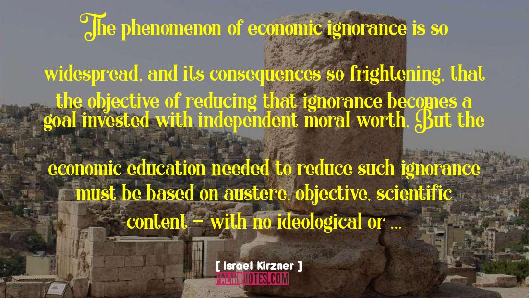 Israel Kirzner Quotes: The phenomenon of economic ignorance