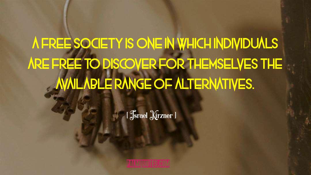 Israel Kirzner Quotes: A free society is one
