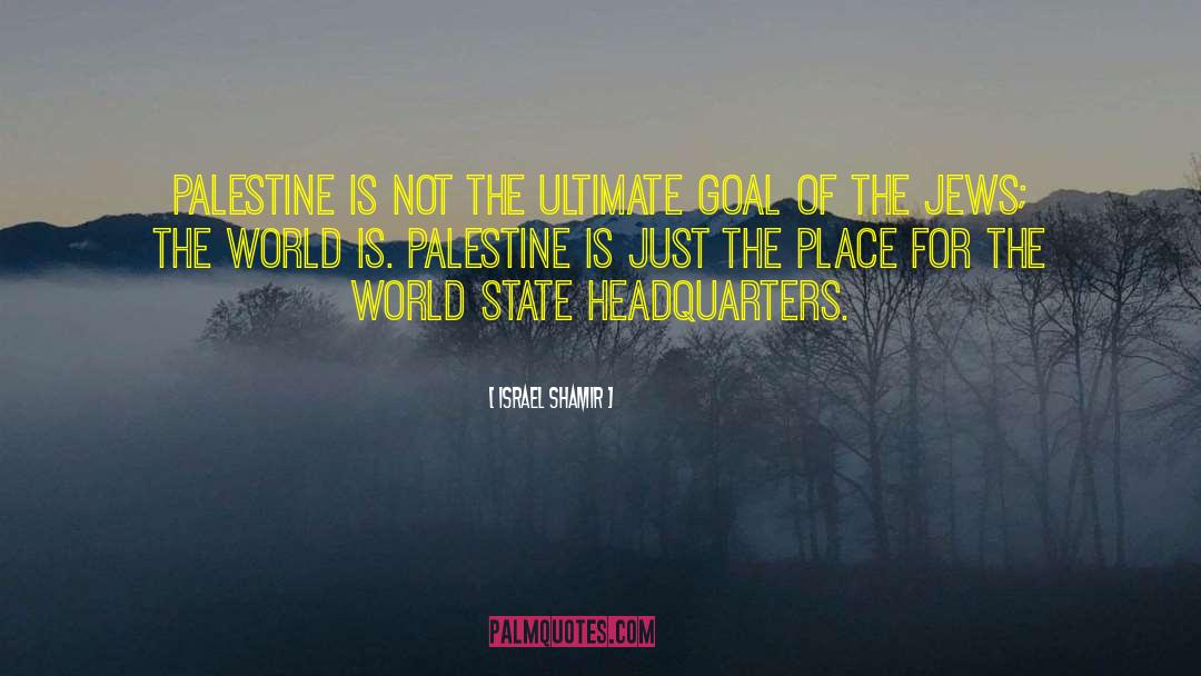 Israel Shamir Quotes: Palestine is not the ultimate