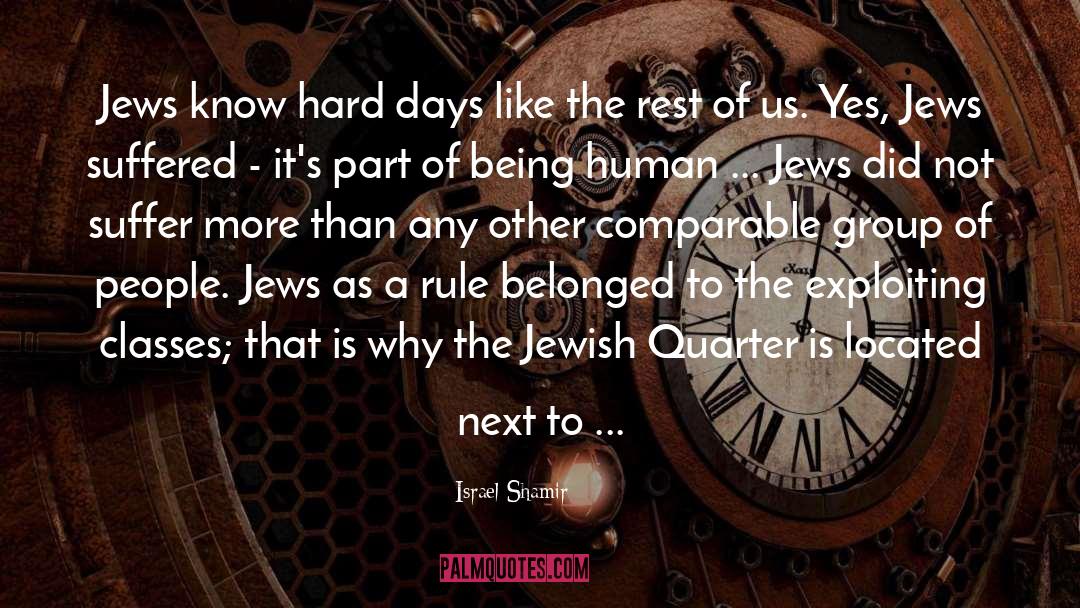 Israel Shamir Quotes: Jews know hard days like