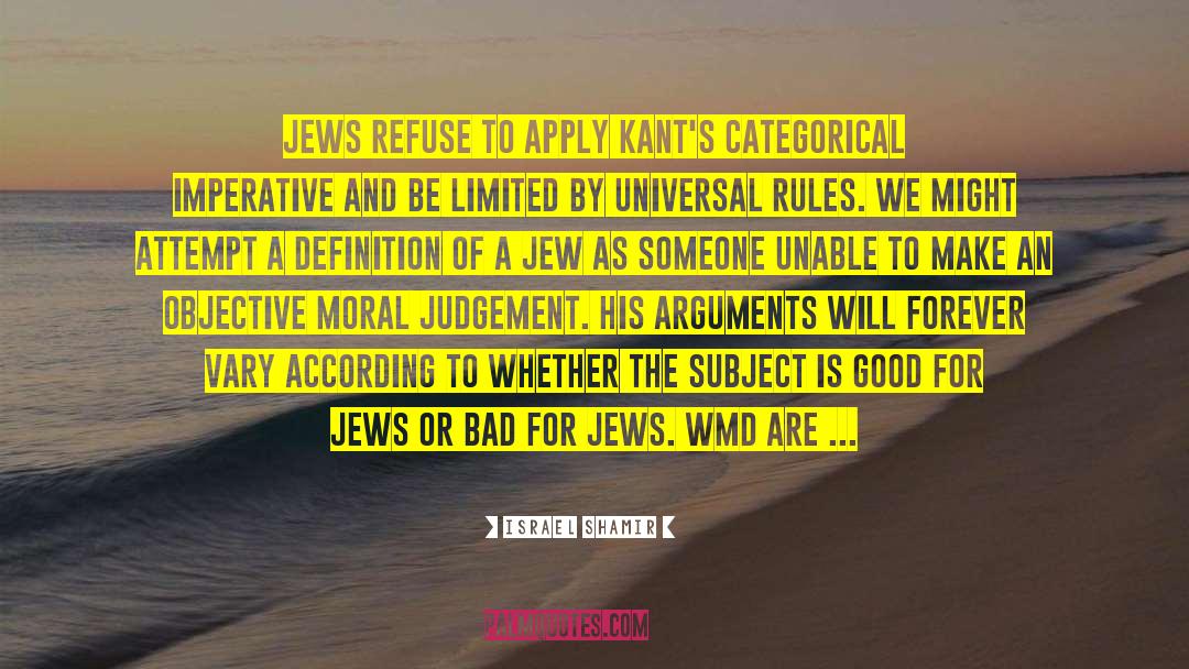 Israel Shamir Quotes: Jews refuse to apply Kant's