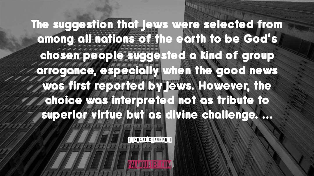 Israel Shenker Quotes: The suggestion that Jews were