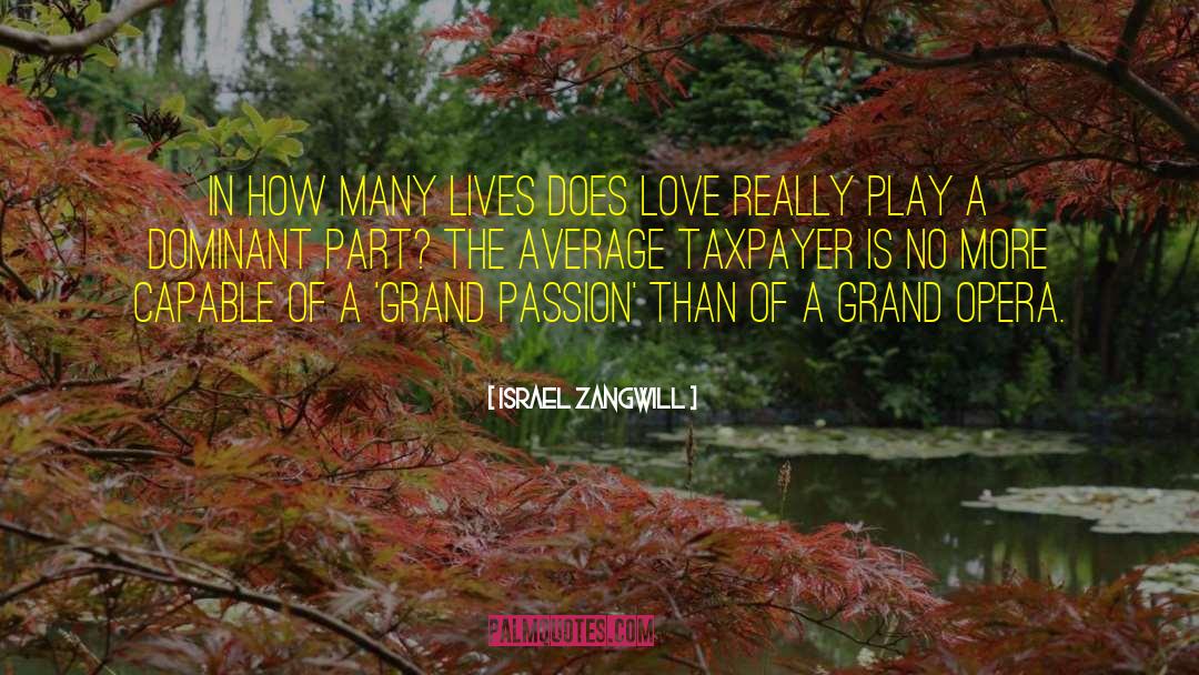 Israel Zangwill Quotes: In how many lives does