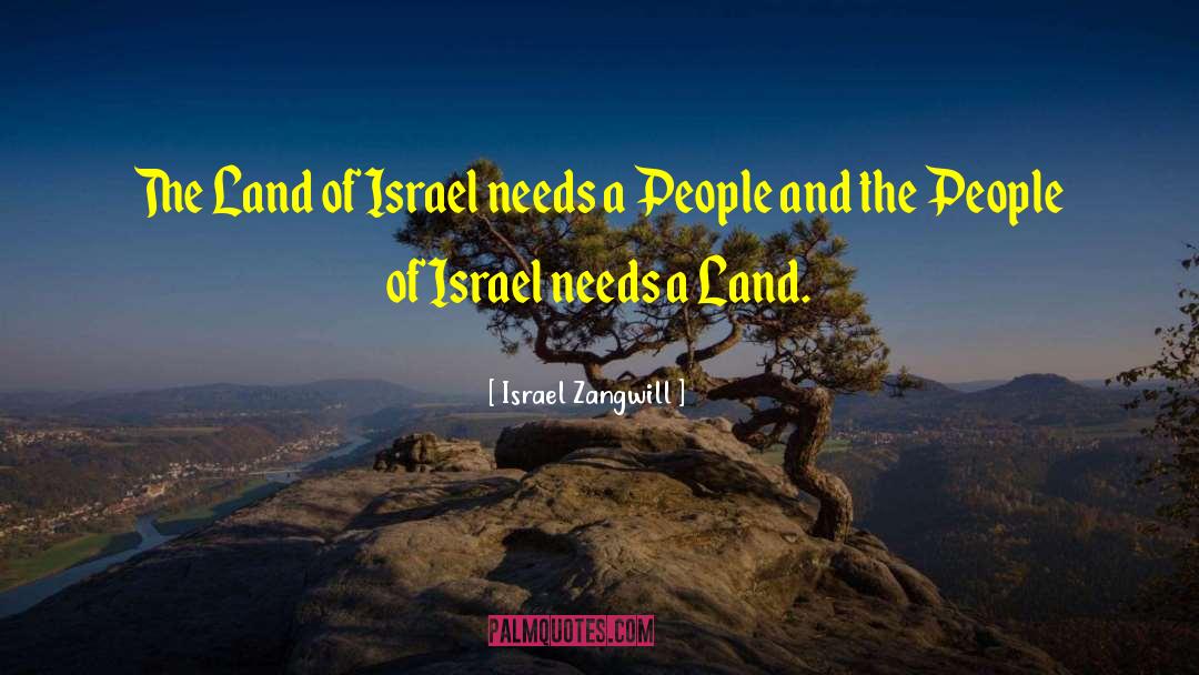 Israel Zangwill Quotes: The Land of Israel needs