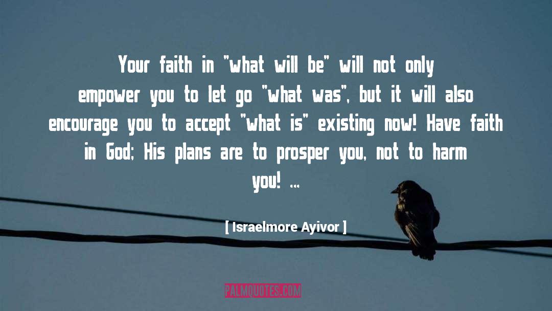Israelmore Ayivor Quotes: Your faith in 