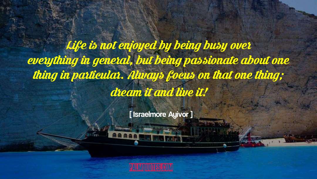 Israelmore Ayivor Quotes: Life is not enjoyed by