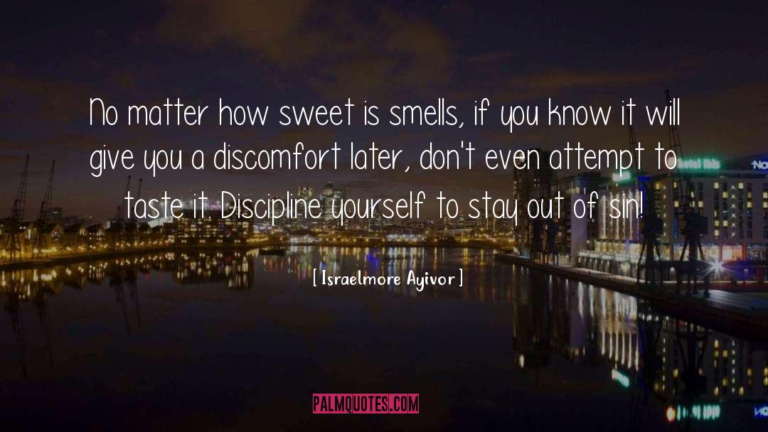 Israelmore Ayivor Quotes: No matter how sweet is