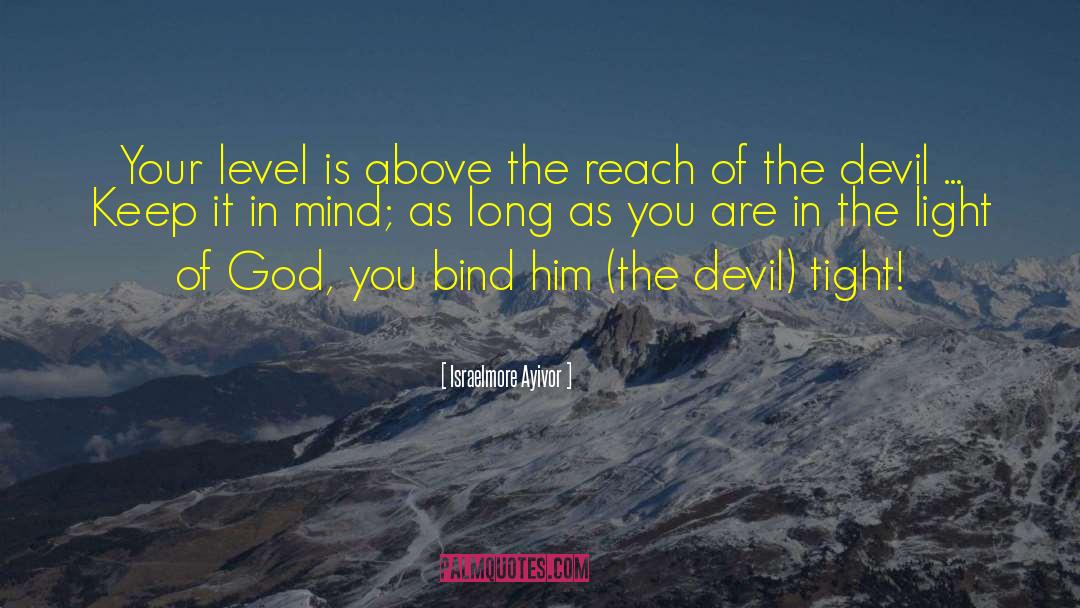 Israelmore Ayivor Quotes: Your level is above the