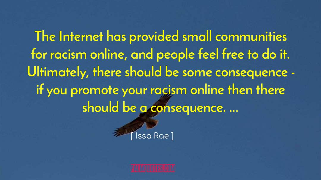 Issa Rae Quotes: The Internet has provided small