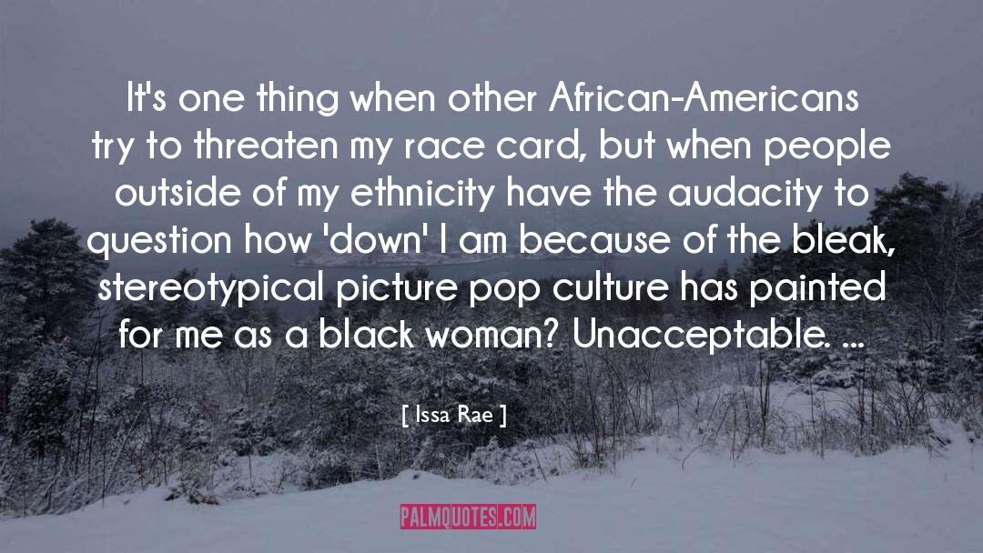 Issa Rae Quotes: It's one thing when other