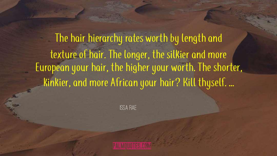 Issa Rae Quotes: The hair hierarchy rates worth