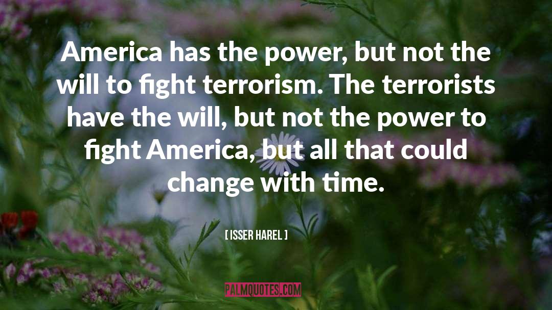Isser Harel Quotes: America has the power, but