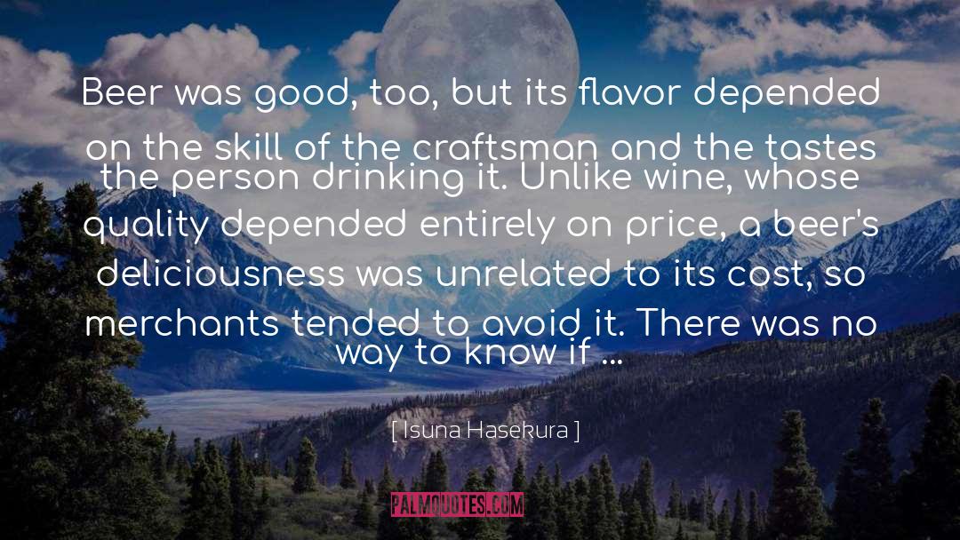 Isuna Hasekura Quotes: Beer was good, too, but