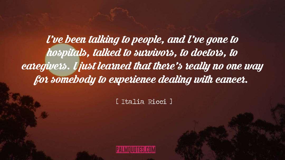 Italia Ricci Quotes: I've been talking to people,