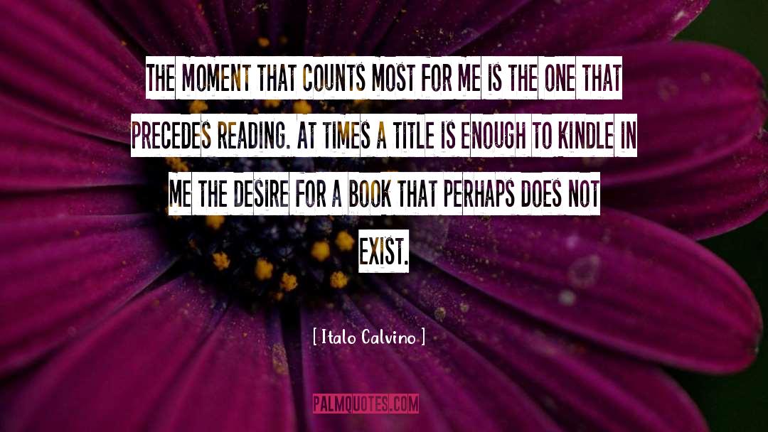 Italo Calvino Quotes: The moment that counts most