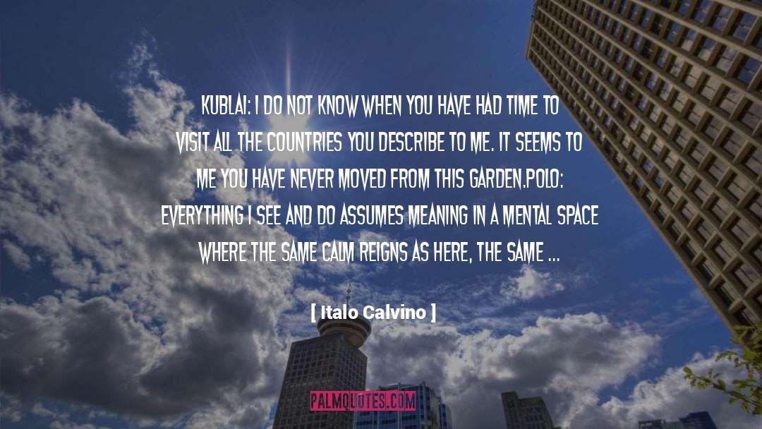 Italo Calvino Quotes: KUBLAI: I do not know