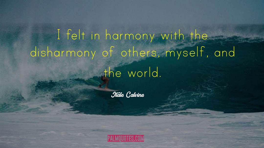 Italo Calvino Quotes: I felt in harmony with