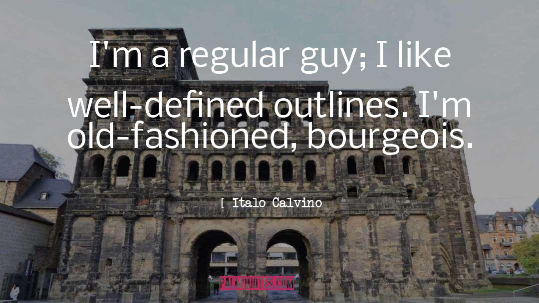 Italo Calvino Quotes: I'm a regular guy; I