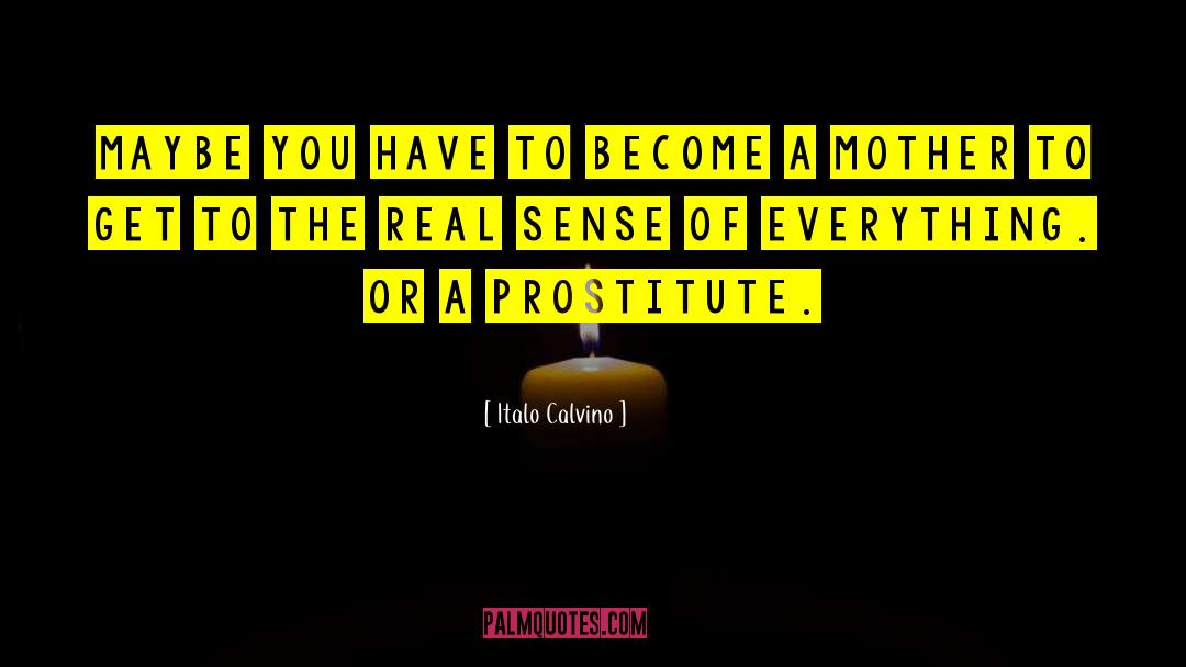 Italo Calvino Quotes: Maybe you have to become