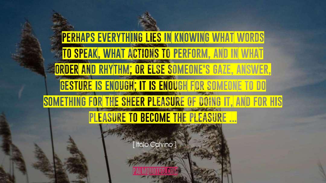 Italo Calvino Quotes: Perhaps everything lies in knowing