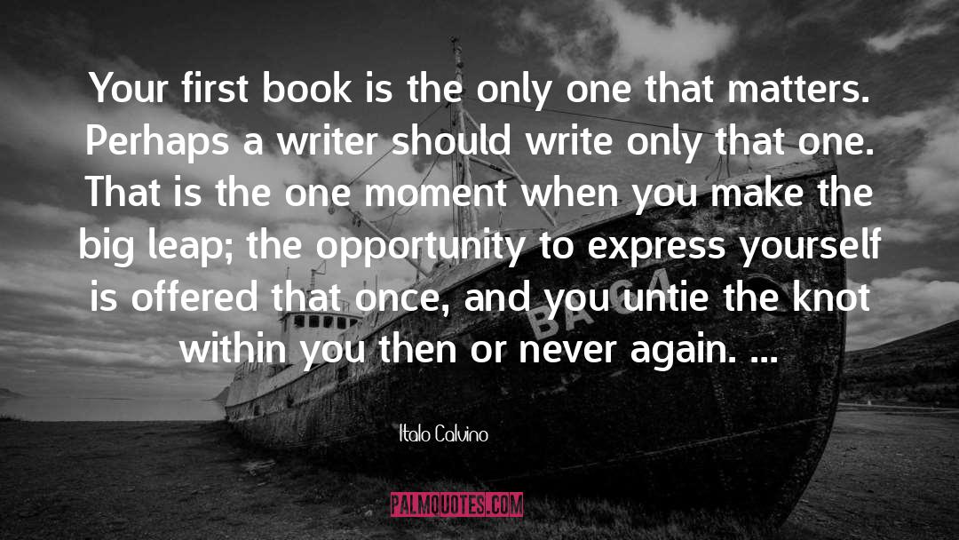 Italo Calvino Quotes: Your first book is the