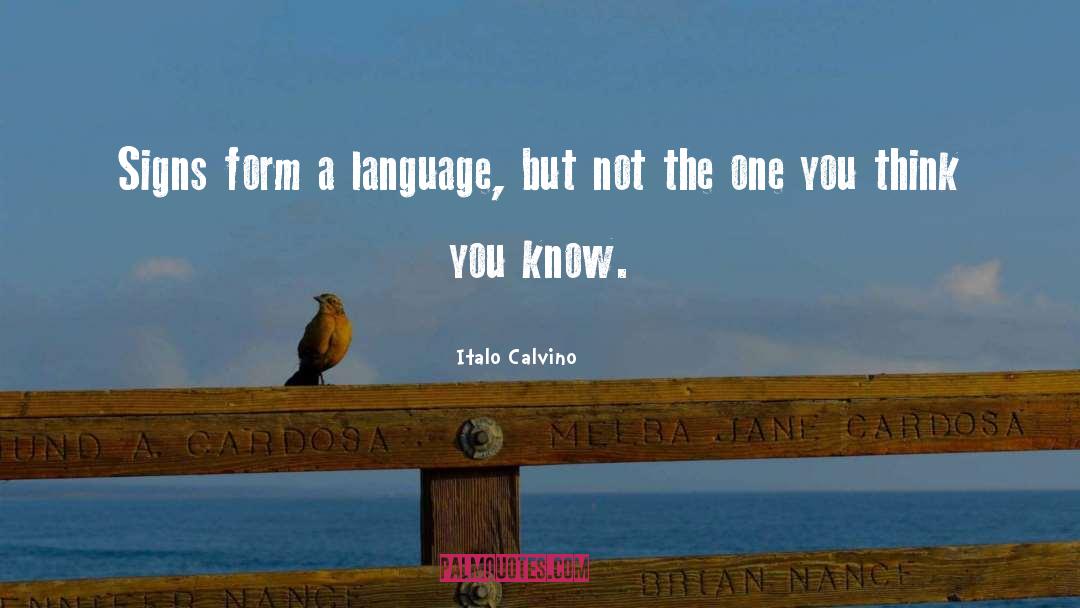 Italo Calvino Quotes: Signs form a language, but