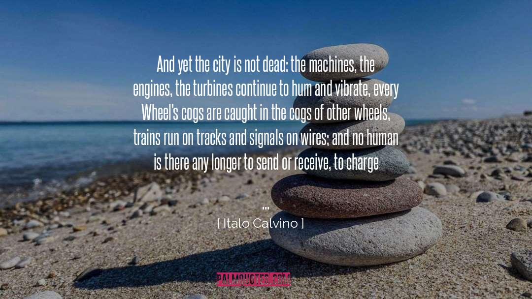 Italo Calvino Quotes: And yet the city is