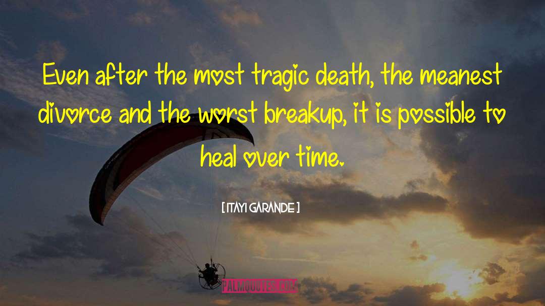 Itayi Garande Quotes: Even after the most tragic