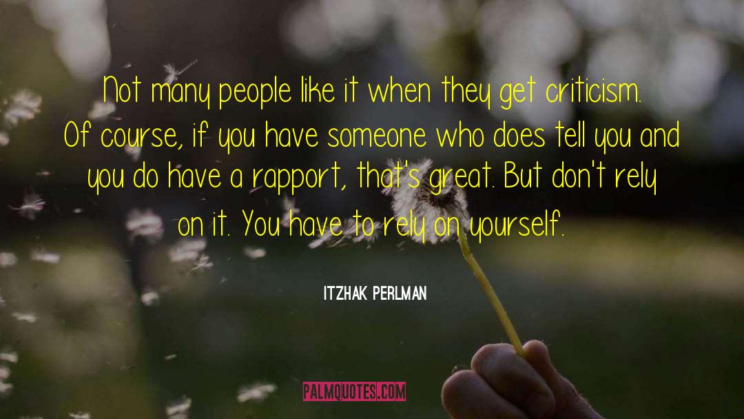 Itzhak Perlman Quotes: Not many people like it