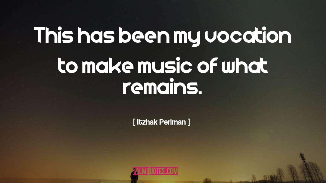 Itzhak Perlman Quotes: This has been my vocation