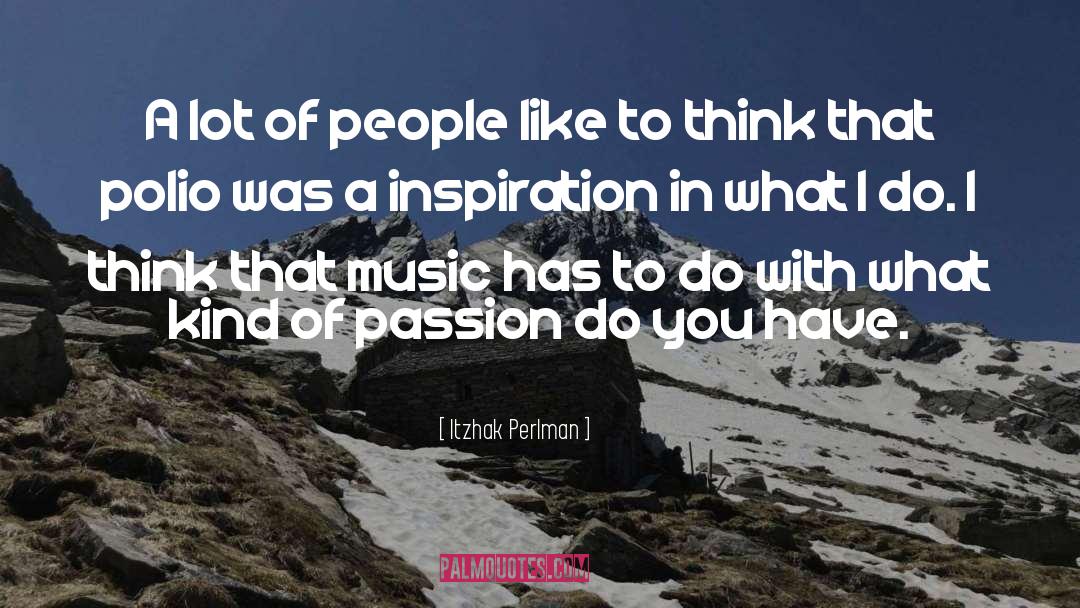 Itzhak Perlman Quotes: A lot of people like