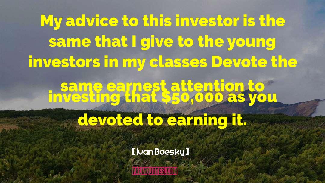 Ivan Boesky Quotes: My advice to this investor