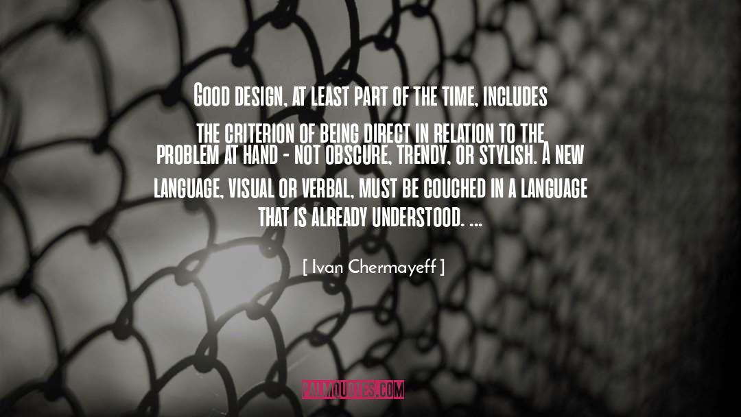 Ivan Chermayeff Quotes: Good design, at least part