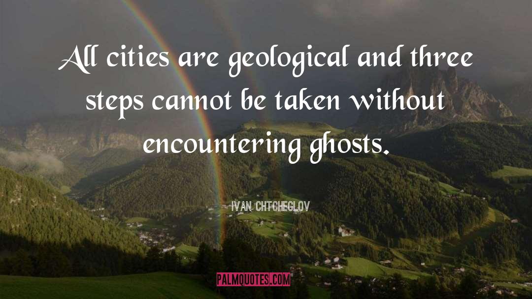 Ivan Chtcheglov Quotes: All cities are geological and