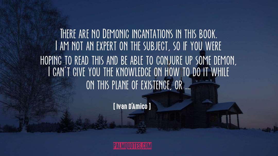 Ivan D'Amico Quotes: There are no Demonic incantations