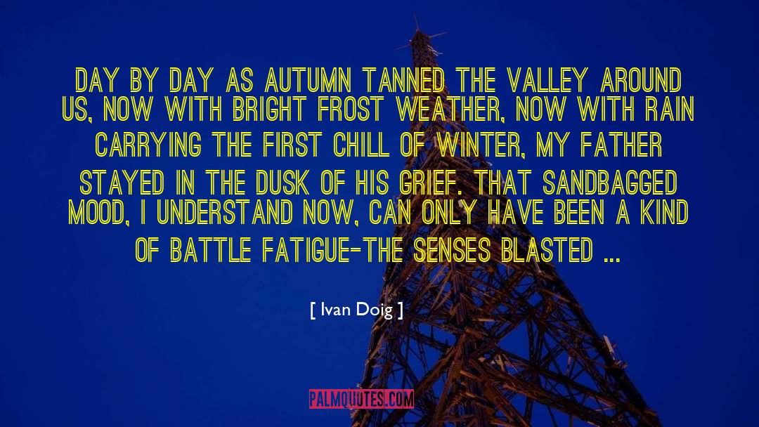 Ivan Doig Quotes: Day by day as autumn