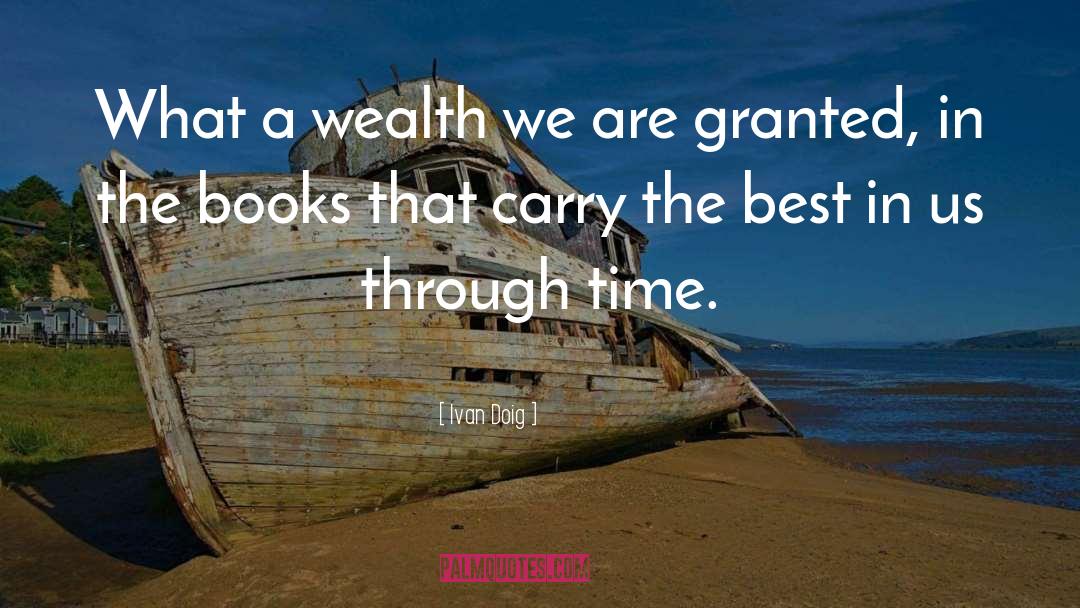 Ivan Doig Quotes: What a wealth we are