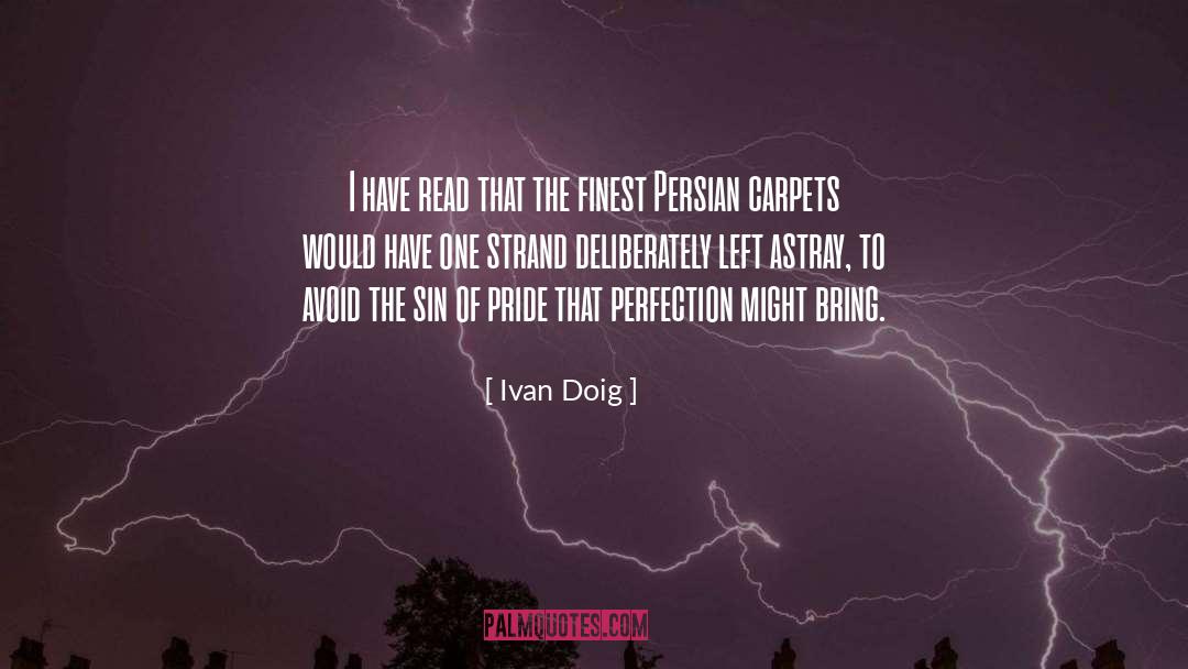 Ivan Doig Quotes: I have read that the