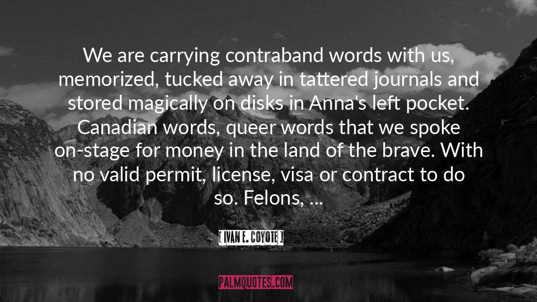 Ivan E. Coyote Quotes: We are carrying contraband words