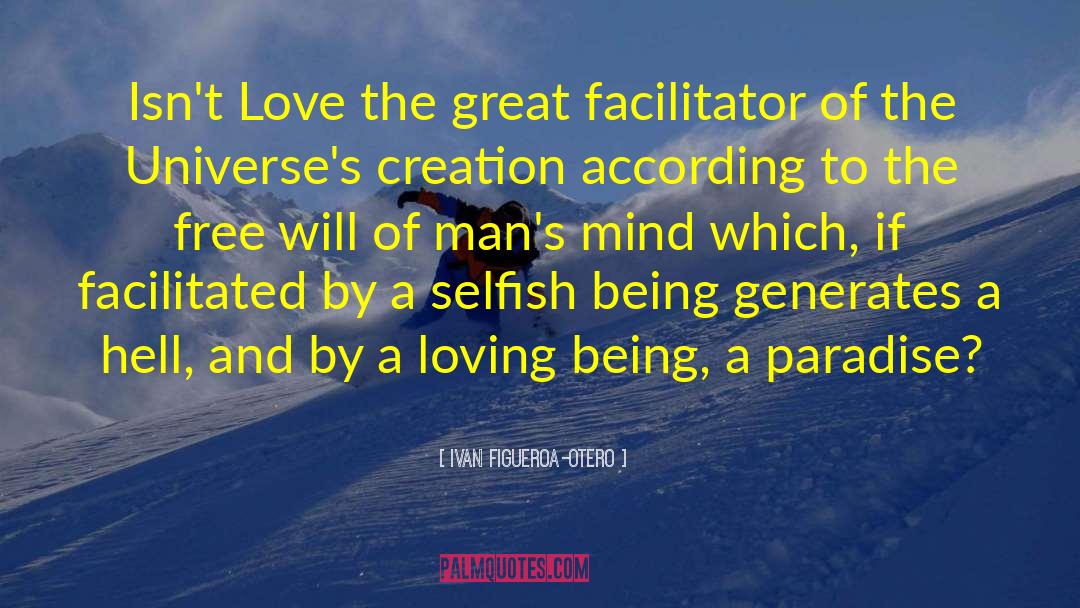 Ivan Figueroa-Otero Quotes: Isn't Love the great facilitator