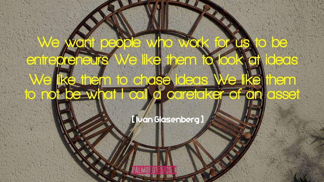 Ivan Glasenberg Quotes: We want people who work