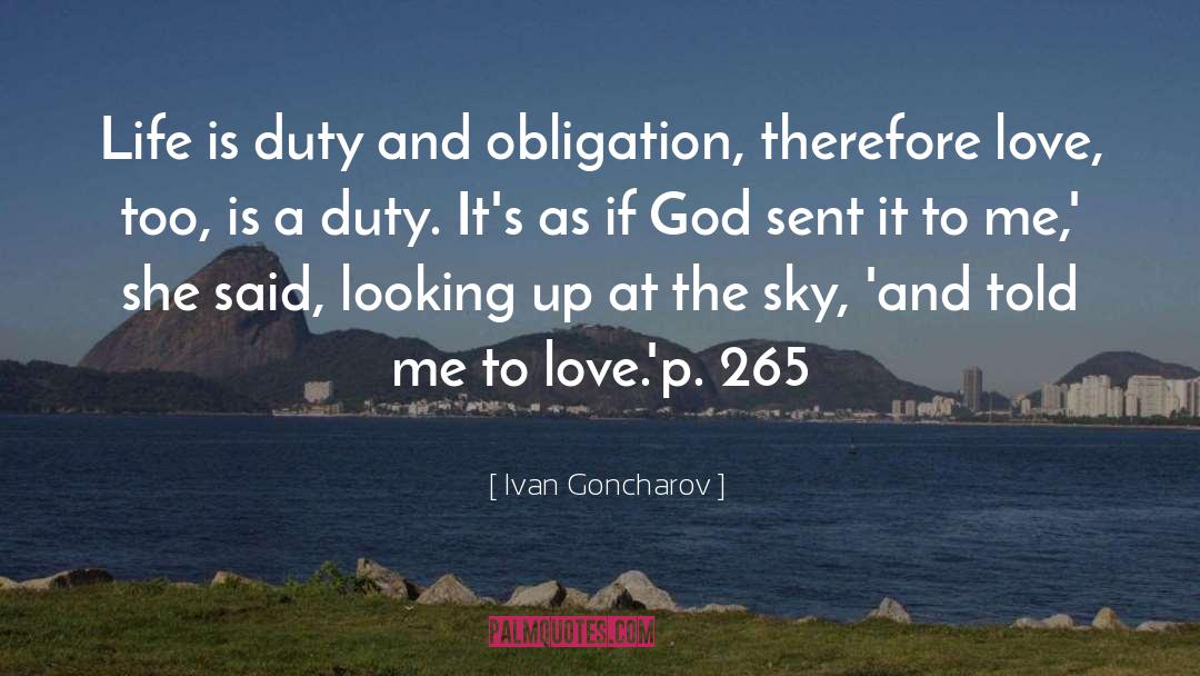 Ivan Goncharov Quotes: Life is duty and obligation,