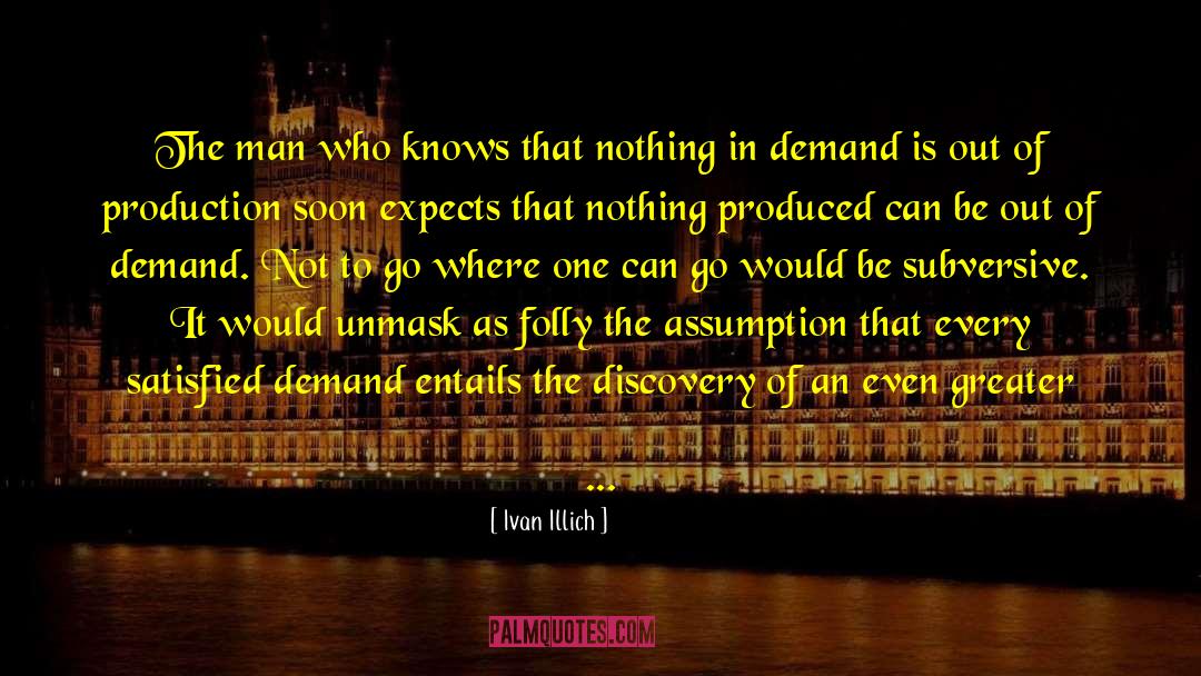 Ivan Illich Quotes: The man who knows that