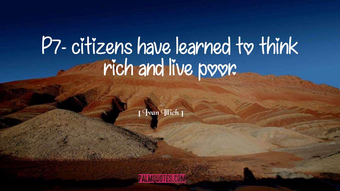 Ivan Illich Quotes: P7- citizens have learned to