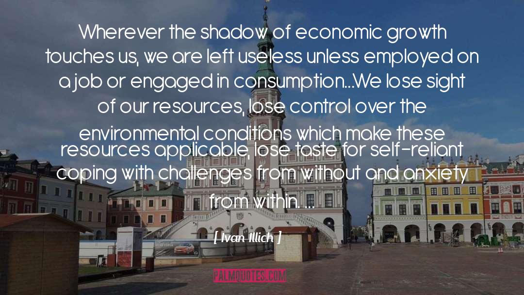 Ivan Illich Quotes: Wherever the shadow of economic