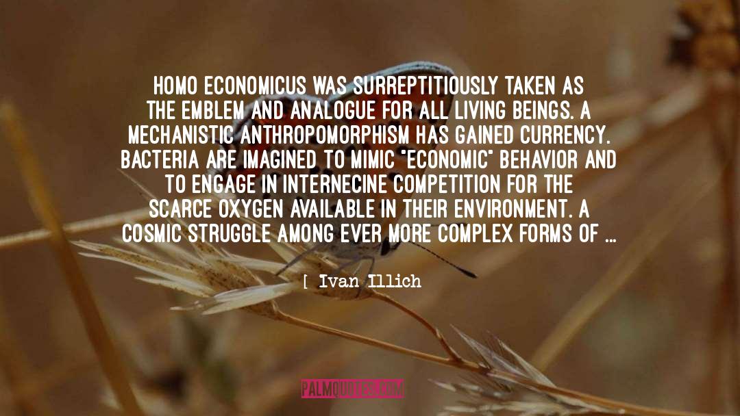 Ivan Illich Quotes: Homo economicus was surreptitiously taken