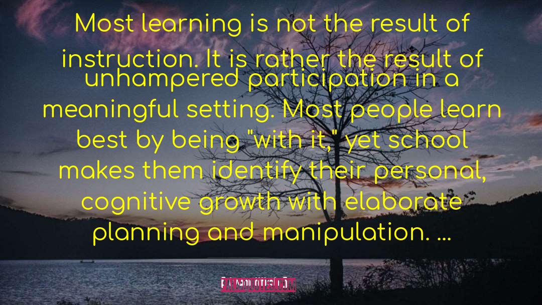 Ivan Illich Quotes: Most learning is not the