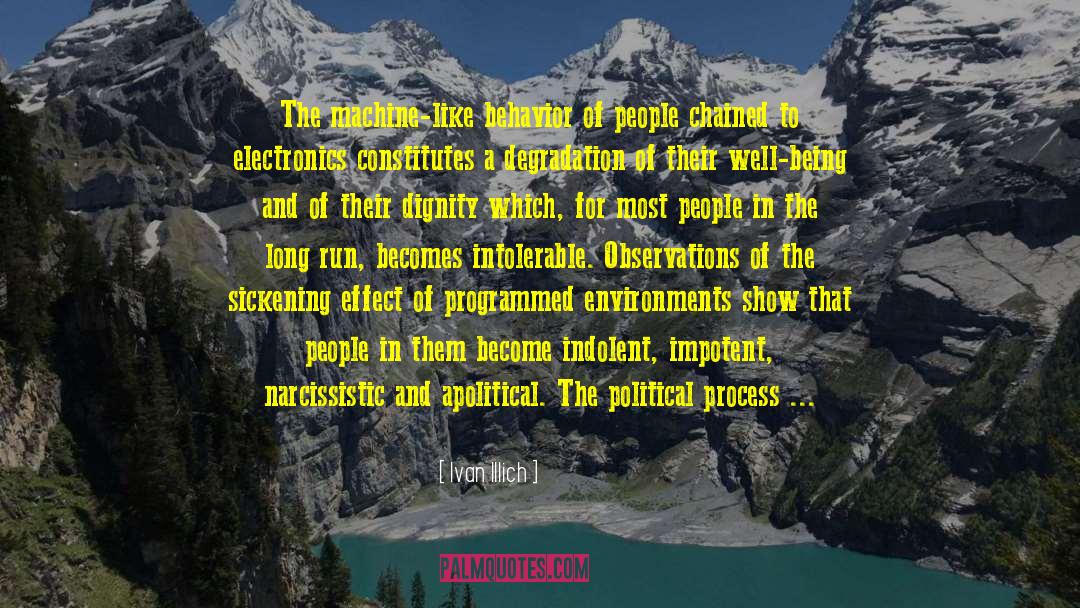 Ivan Illich Quotes: The machine-like behavior of people