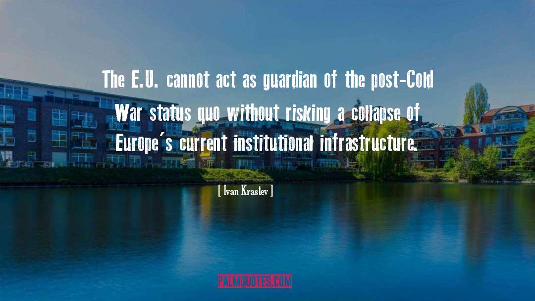 Ivan Krastev Quotes: The E.U. cannot act as