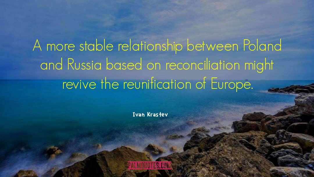 Ivan Krastev Quotes: A more stable relationship between
